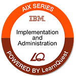 LearnQuest Power Systems for AIX II AIX Implementation and Administration LearnQuest Power Systems for AIX II AIX Implementation and Administration